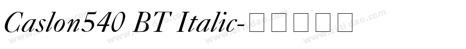 Caslon540 BT Italic字体转换 Caslon540 BT Italic字体转换